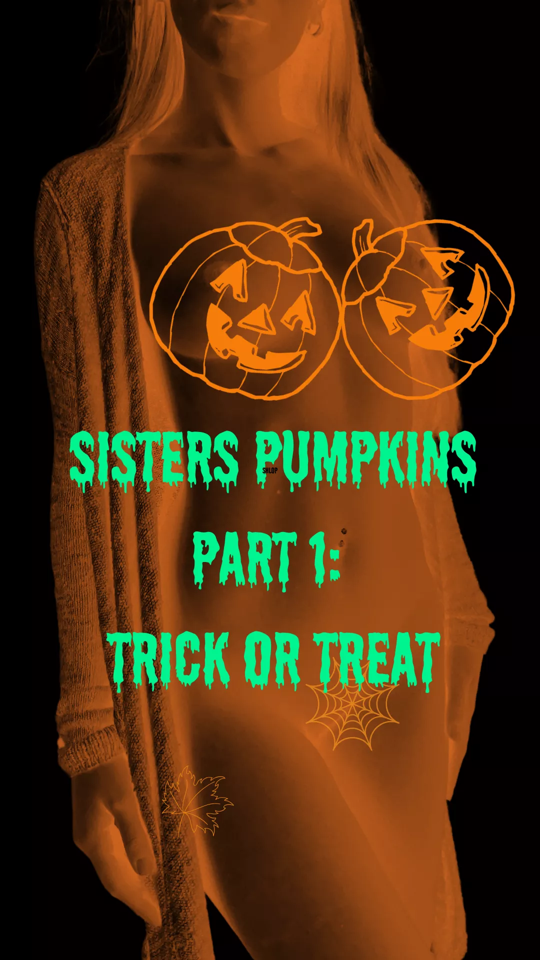 
Sisters Pumpkins: Trick or treat (Halloween Special) Part 1 posted by Proud_Big2887