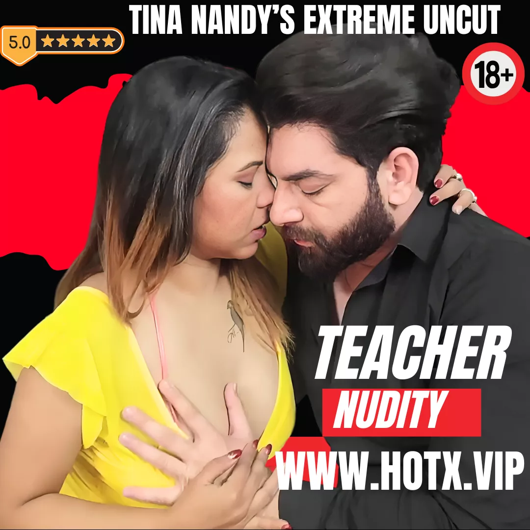 Tina Nandy & Sanjay in Extreme N-udity TEACHER UNCUT for HotX VIP Originals OTT posted by hotwebseriesdaily