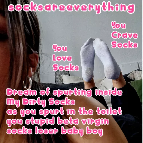 Dream of spurting inside my socks you little stupid sockssexual beta loser! I know you love socks! by SocksAreEverything