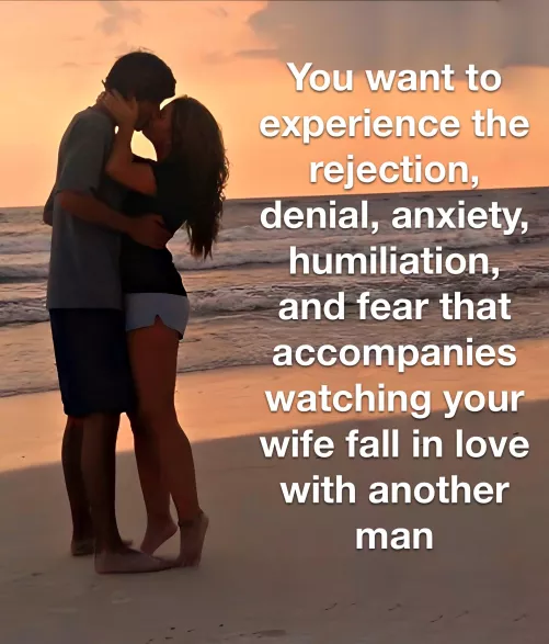 The agony of your wife falling in love with another man.  by Graces_slave