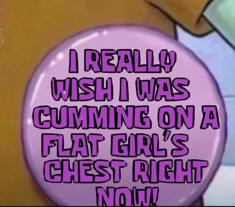 [M4F] Looking for some flat chested girls to rp with posted by ScruffySquid