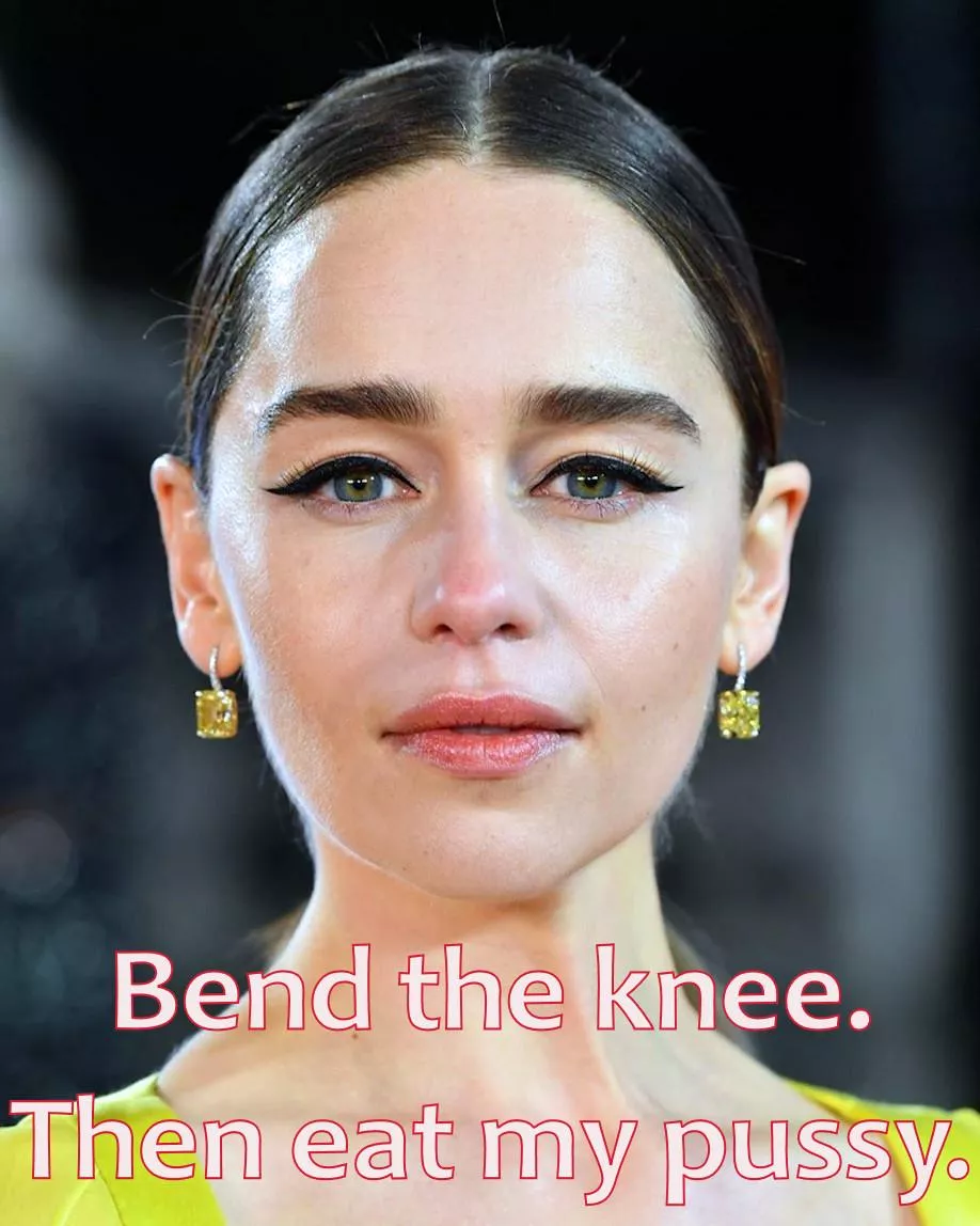Yes, my Queen! It will be an honour! [Emilia Clarke] posted by fumarenbou
