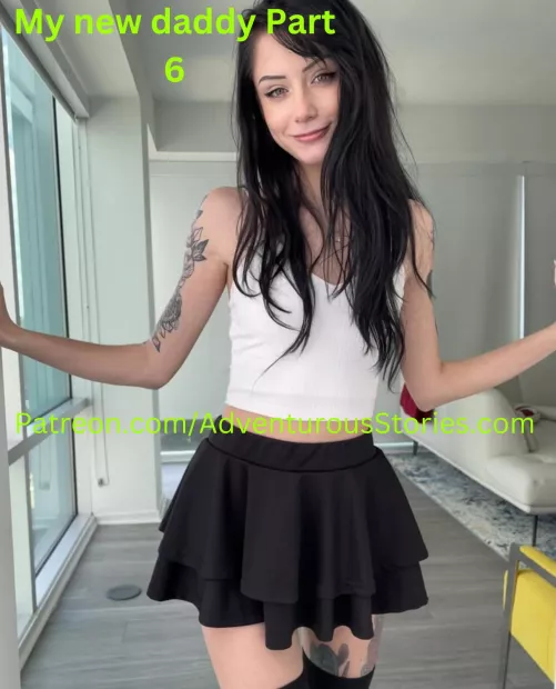 My new daddy Part 6 by AdventurousStories1