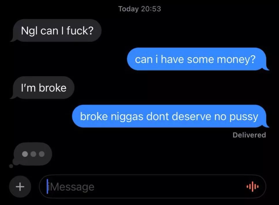 It’s cool when you ask for vag but it’s a issue when I ask for $? posted by b_bankzzz