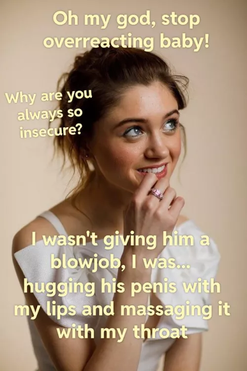 Your girlfriend, Natalia Dyer, can barely contain her laugh as she comes up with an excuse. She knows you'll forgive her. Again. by NeonZenna