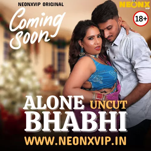 ALONE BHABHI 100% UNCUT  WEB SERIES COMING SOON by NEONXVIP26