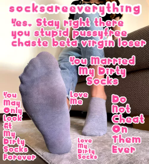 Stay right there on the floor looking at my dirty socked foot. Dont you ever cheat on my socks beta! You married my socks, you must live for my socks! You are SocksSexual beta loser! SocksAreEverything2 on ImageFap by TheHentaiFemdom