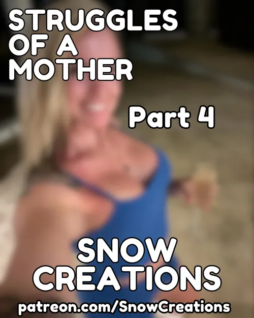 STRUGGLES OF A MOTHER - PART 4 by DifficultWin6479