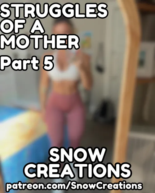 STRUGGLES OF A MOTHER - PART 5 by DifficultWin6479