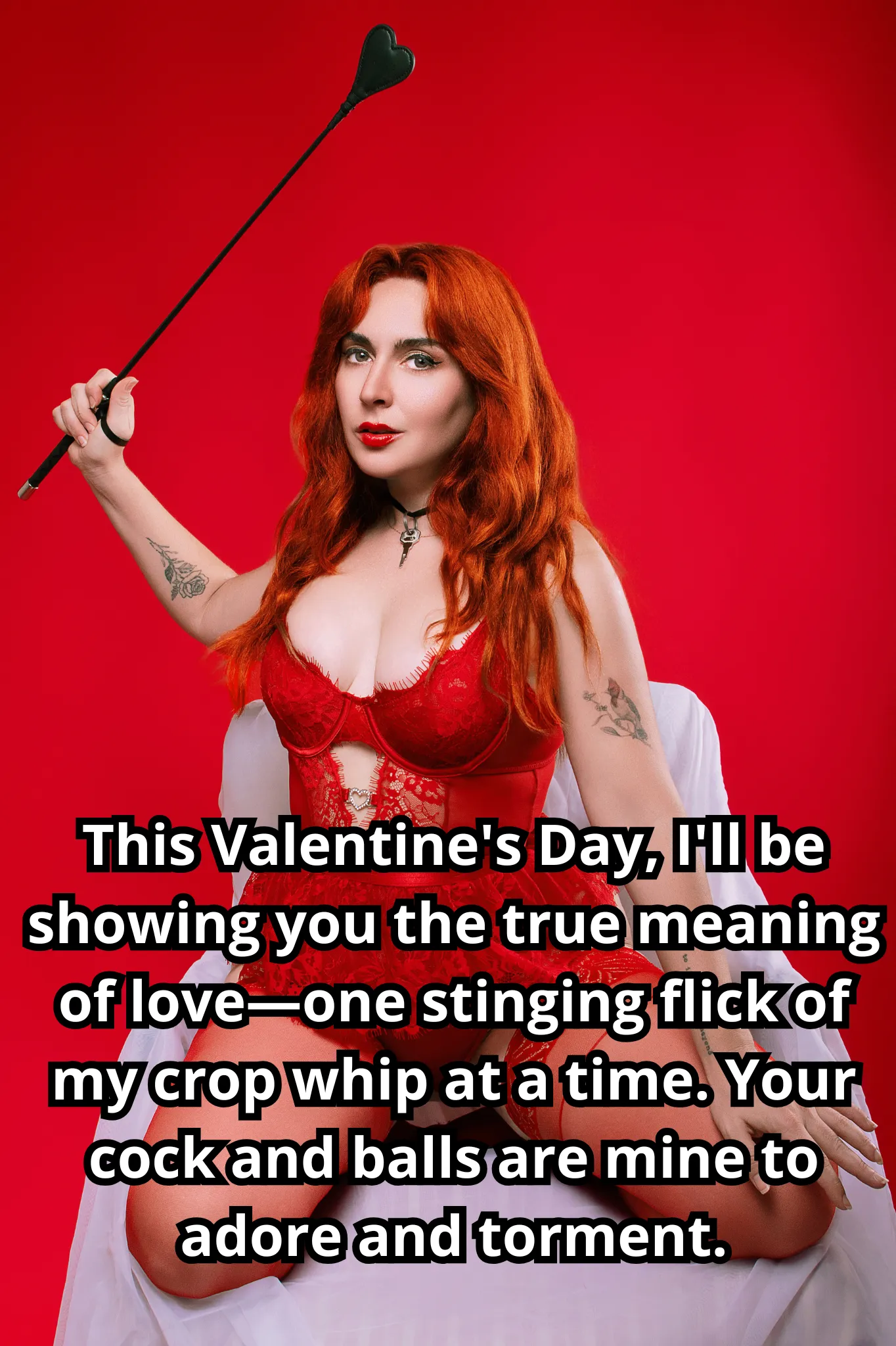 This day of love, I'll be painting your most sensitive parts with the red stripes of my affection. Your moans of pain will be music to my ears. [No Imagefap] posted by MaiaRedhood