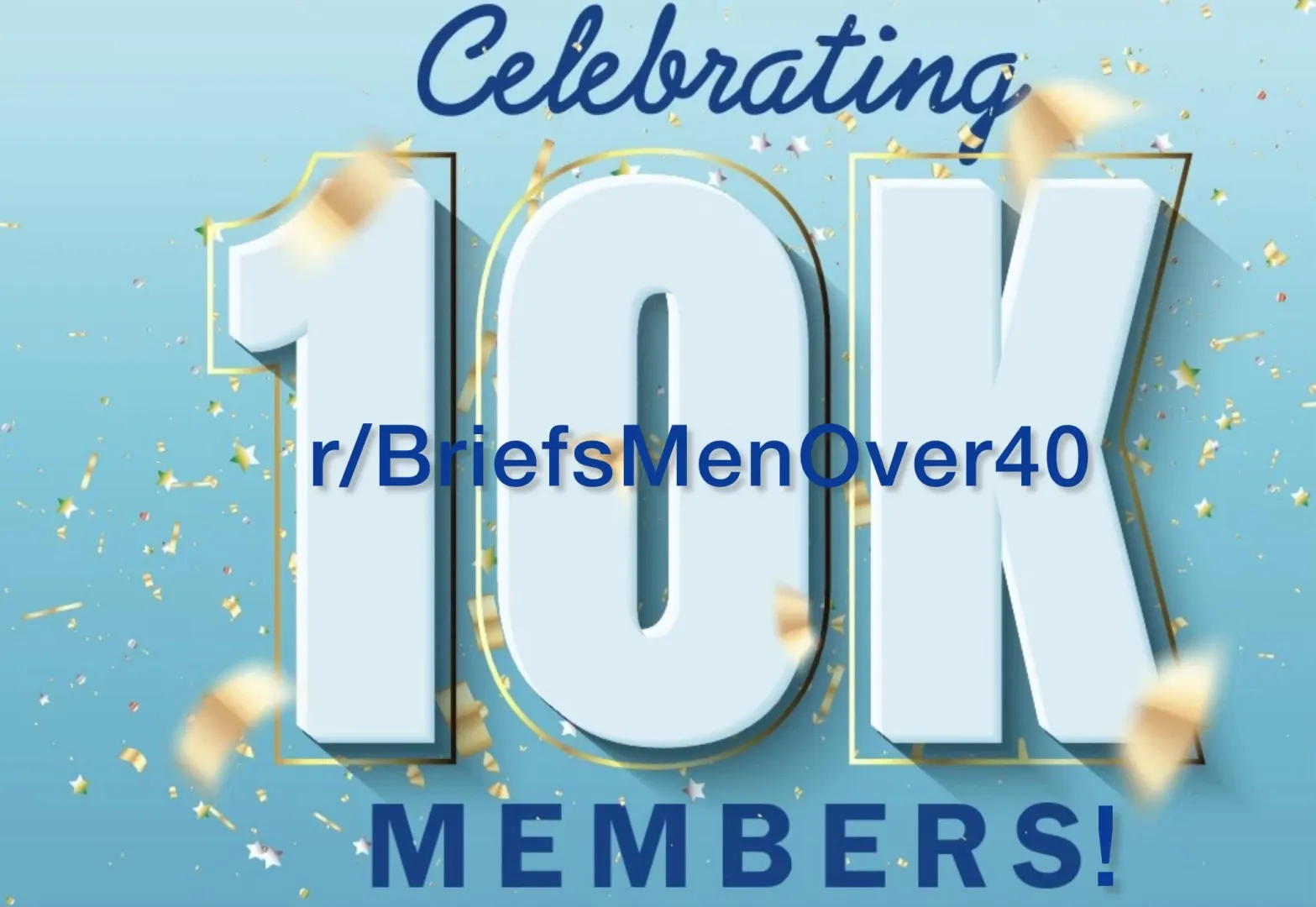 10,000 Members…WOO-HOO‼️Thank You All For Joining And To Those Who Contribute, Keep It Up, We Love How You Look In Your Underwear‼️OVER THE AGE OF 40 IS SEXY‼️ posted by mrbriefs05