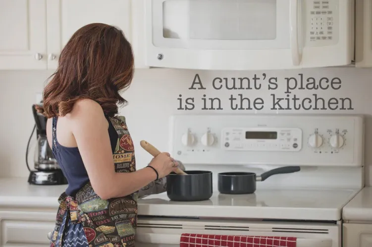 A cunt’s place is in the kitchen by CollectionRare2425