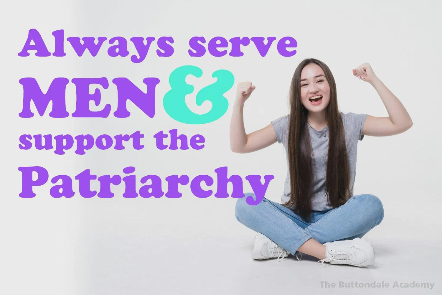 Always Serve Men & Support The Patriarchy posted by CollectionRare2425