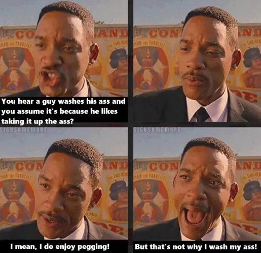 Apparently some guys won't even wash their ass because 