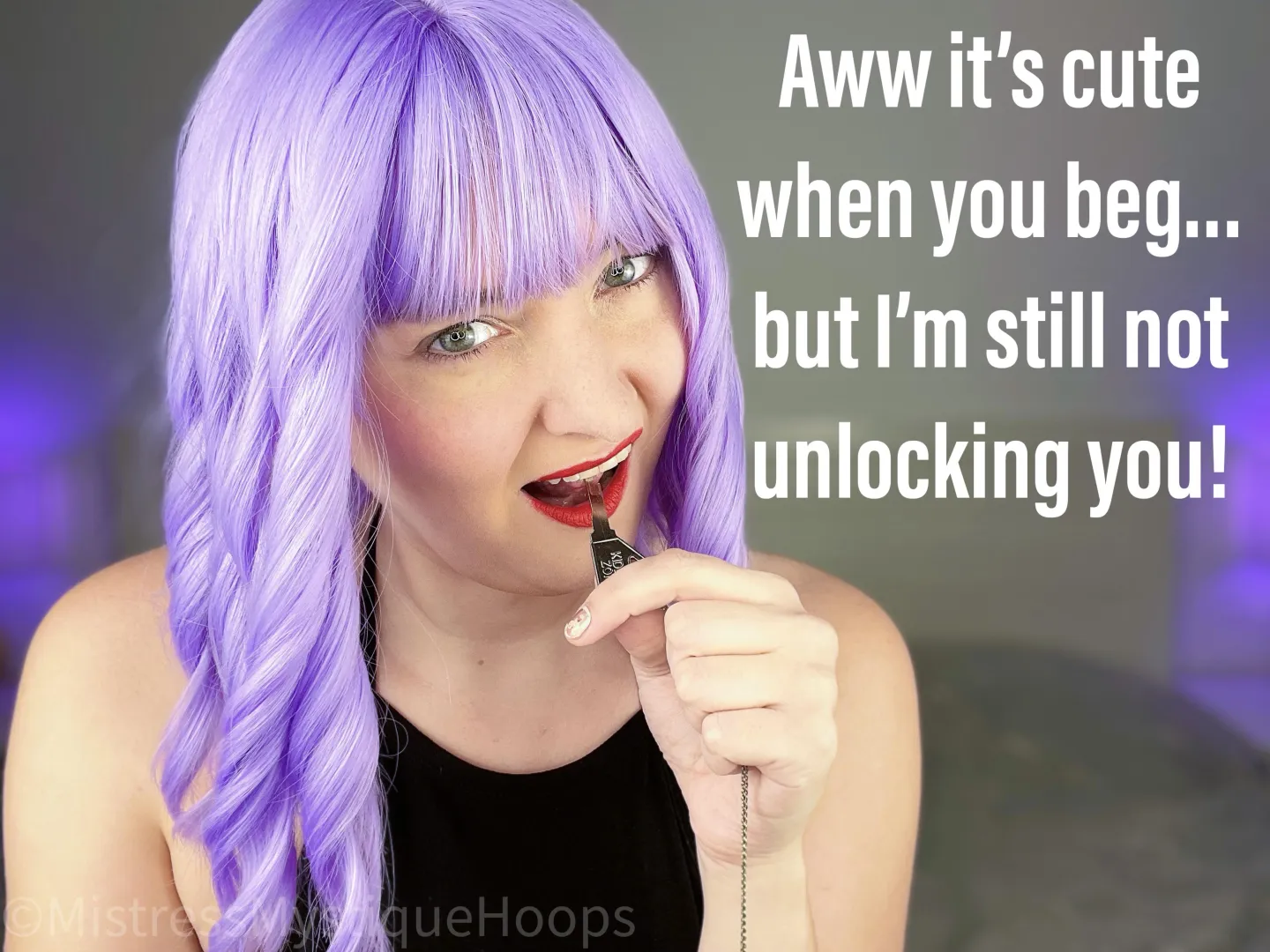 Begging won't change Mistress's mind! posted by MistressMystiqueHoop