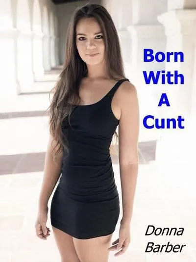 Born with a Cunt posted by ConsistentCook4106
