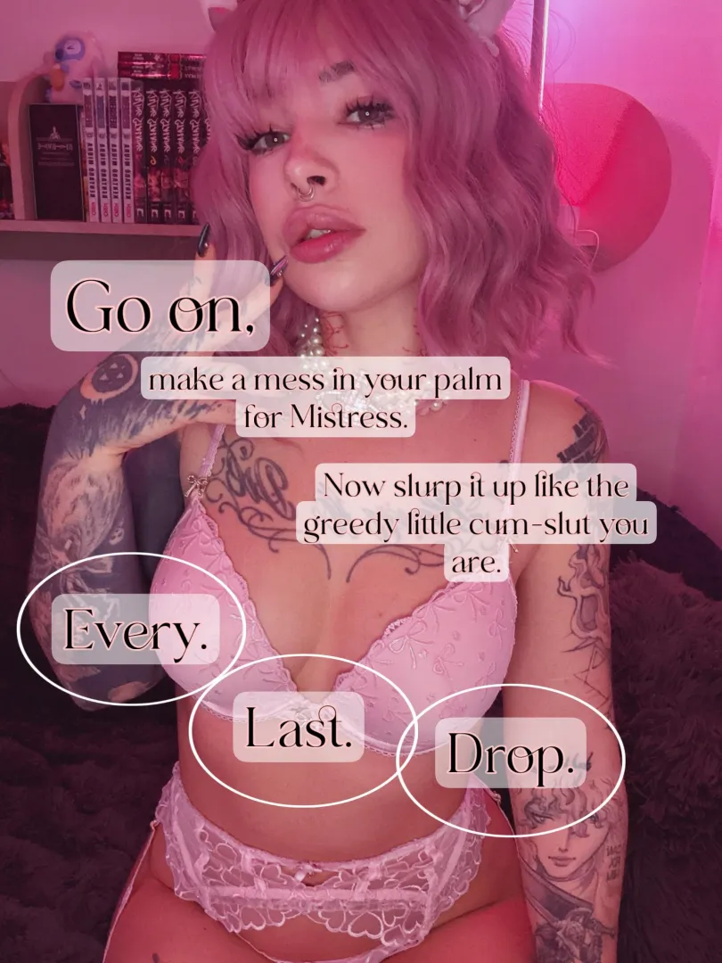 Cum in your hand and lick it clean for Mistress! posted by cuteMerry