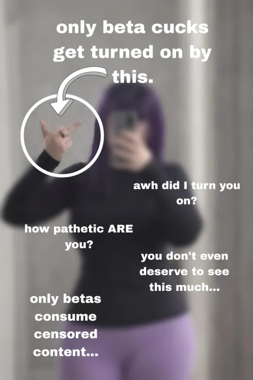 Did you get turned on? Are you a pathetic little beta? Ofcourse you are... let's be honest. by goddessstar20