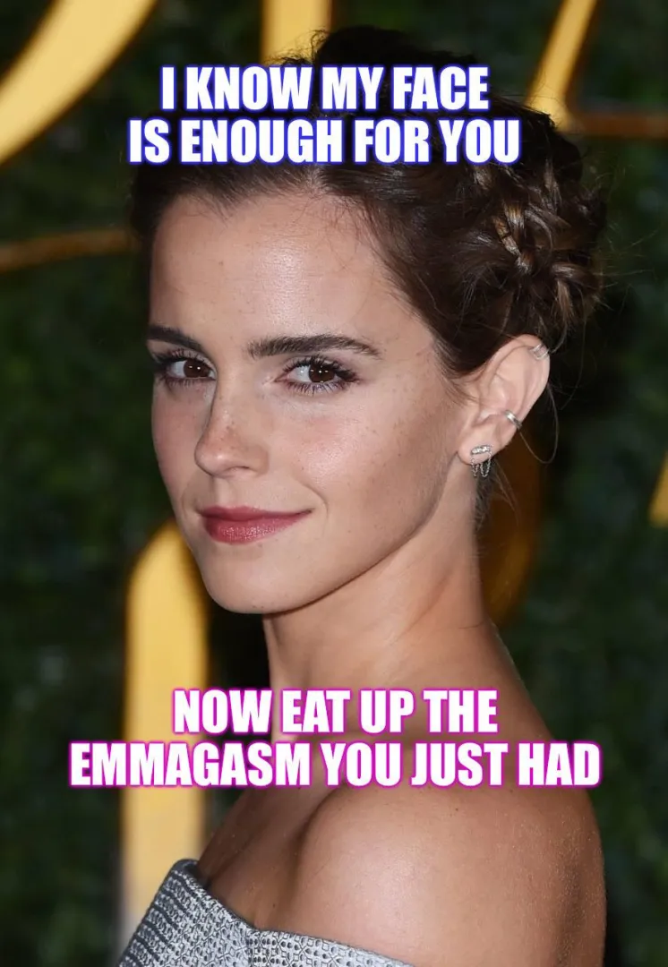 Emma Watson's faceporn is enough. Emmagasms taste delicious posted by Lord_education01