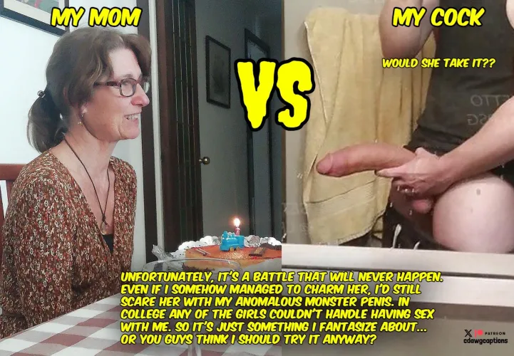 Every Big Dick Guy's Dream It Is To See If His Own Mom Would Take The 