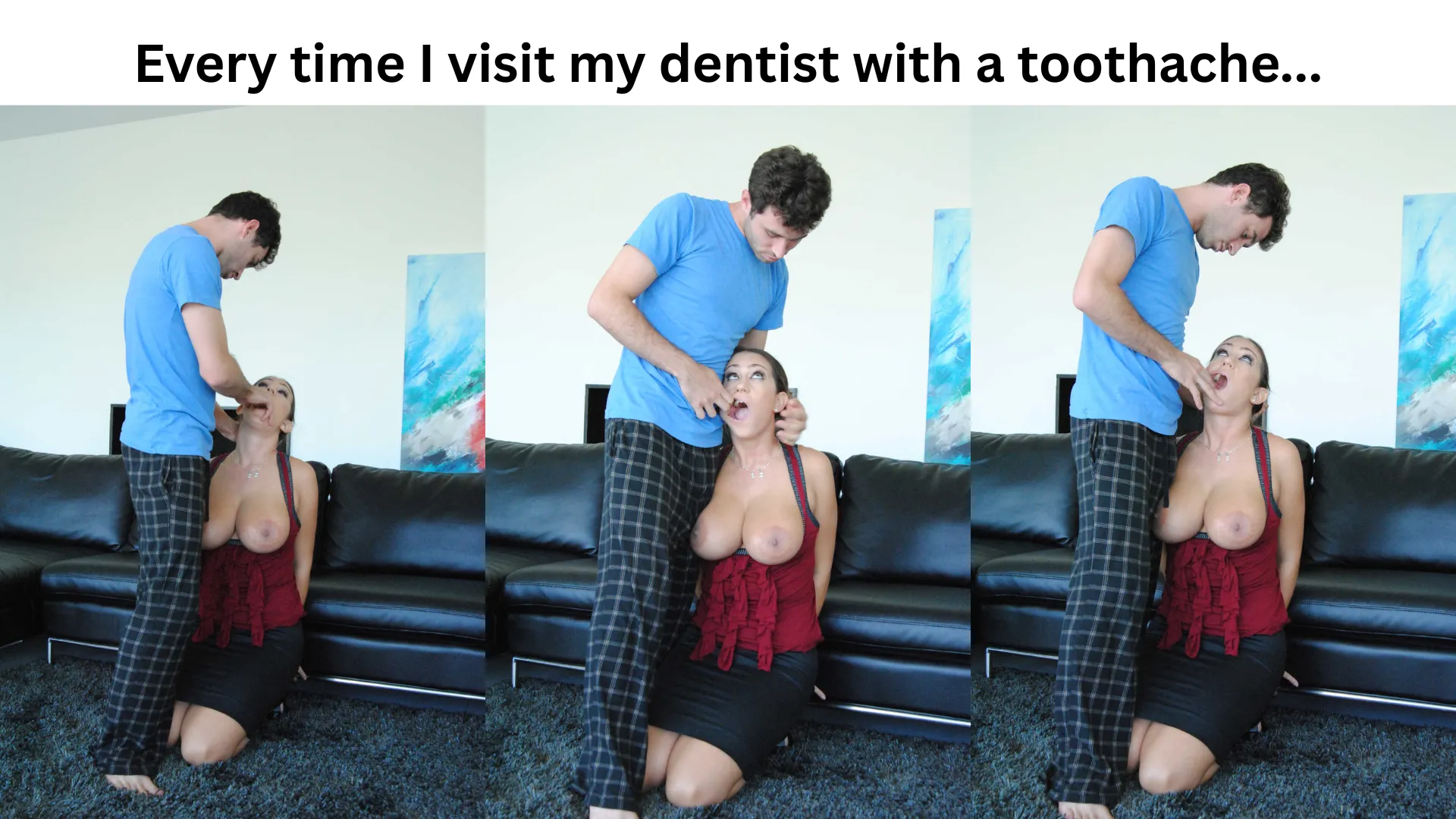 Every time I visit my dentist... posted by SnooTomatoes7717