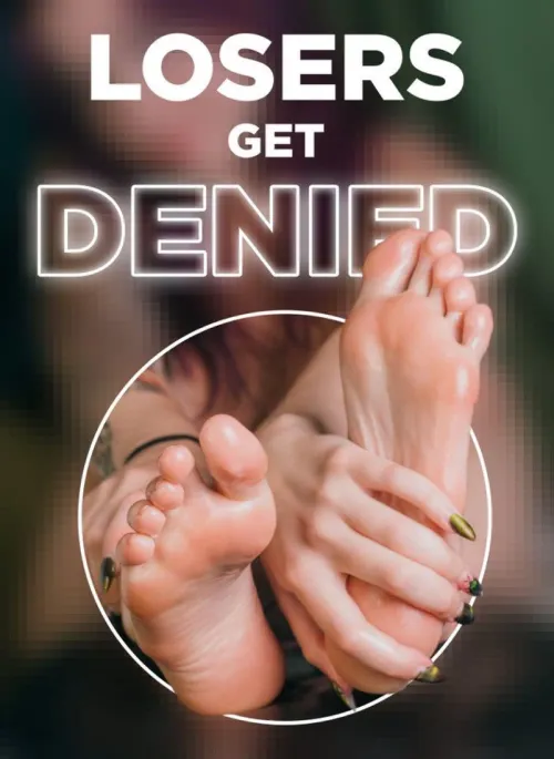 feet are more than you deserve anyway by neuroparasite