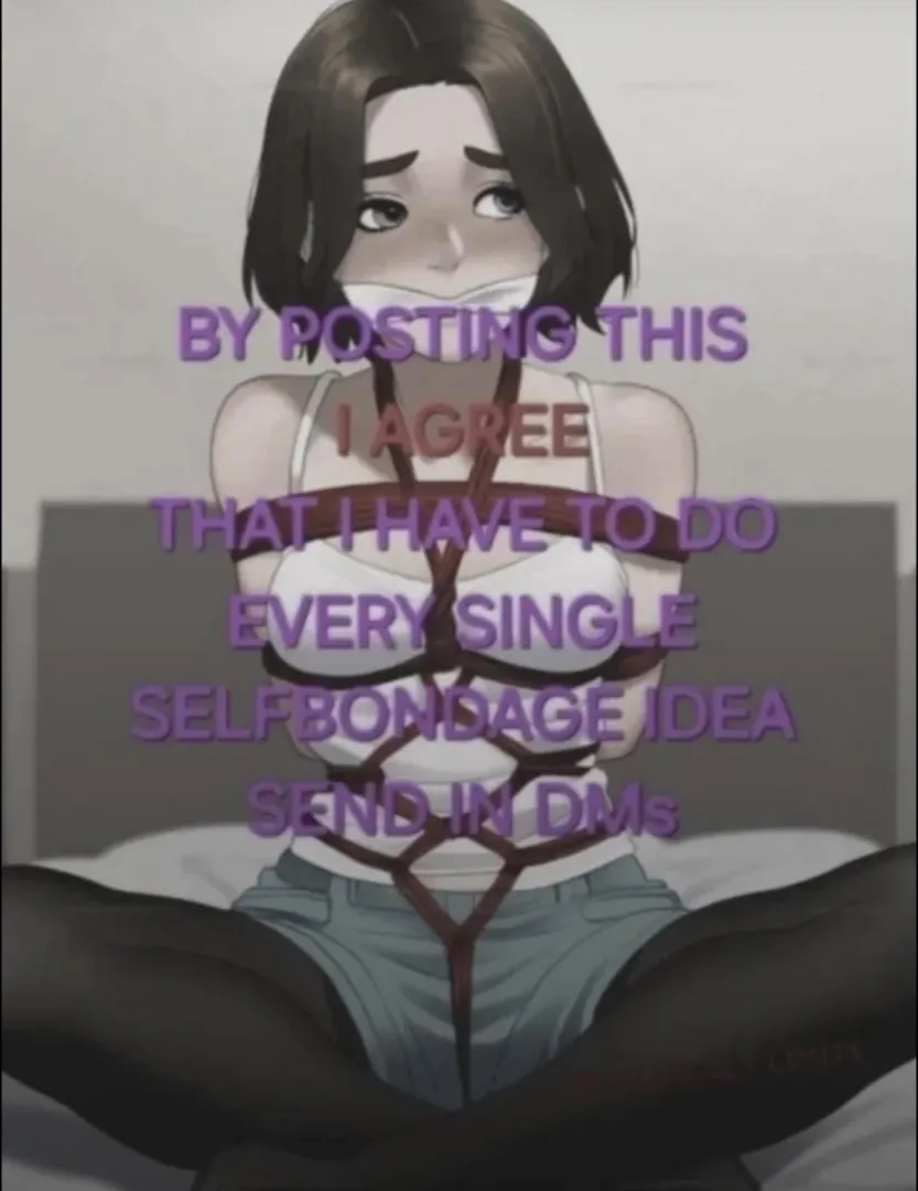 Give me selfbondage ideas. Don’t go easy posted by Royal-Pop-6962