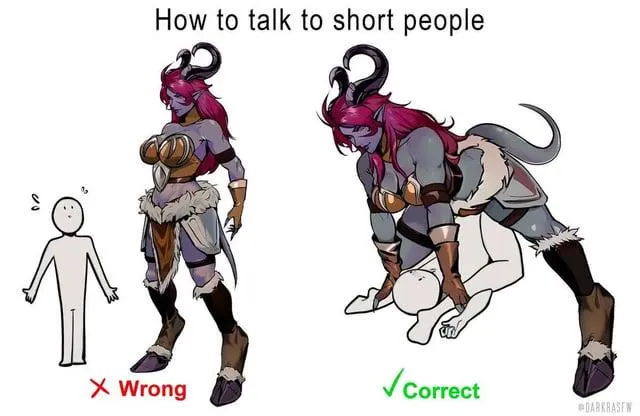 Guide: how to talk to short people. Remember posted by bareallurex