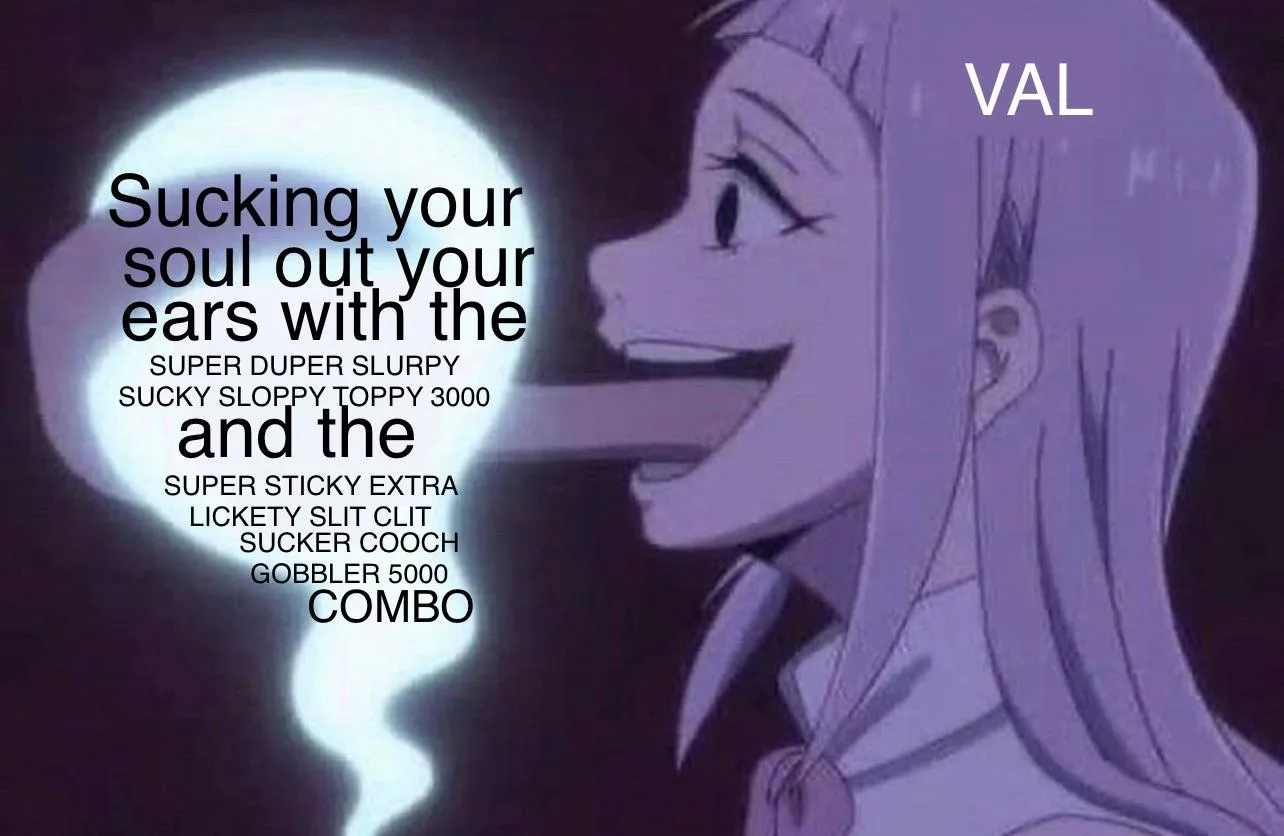 Hi, I forgot the eating ass part  but that one too. I’ll need a better name for a tag, like these 2 [OC Meme] posted by valeriethinevalkyrie