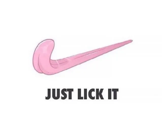 I loved my user name for this by wannabeyourlicker