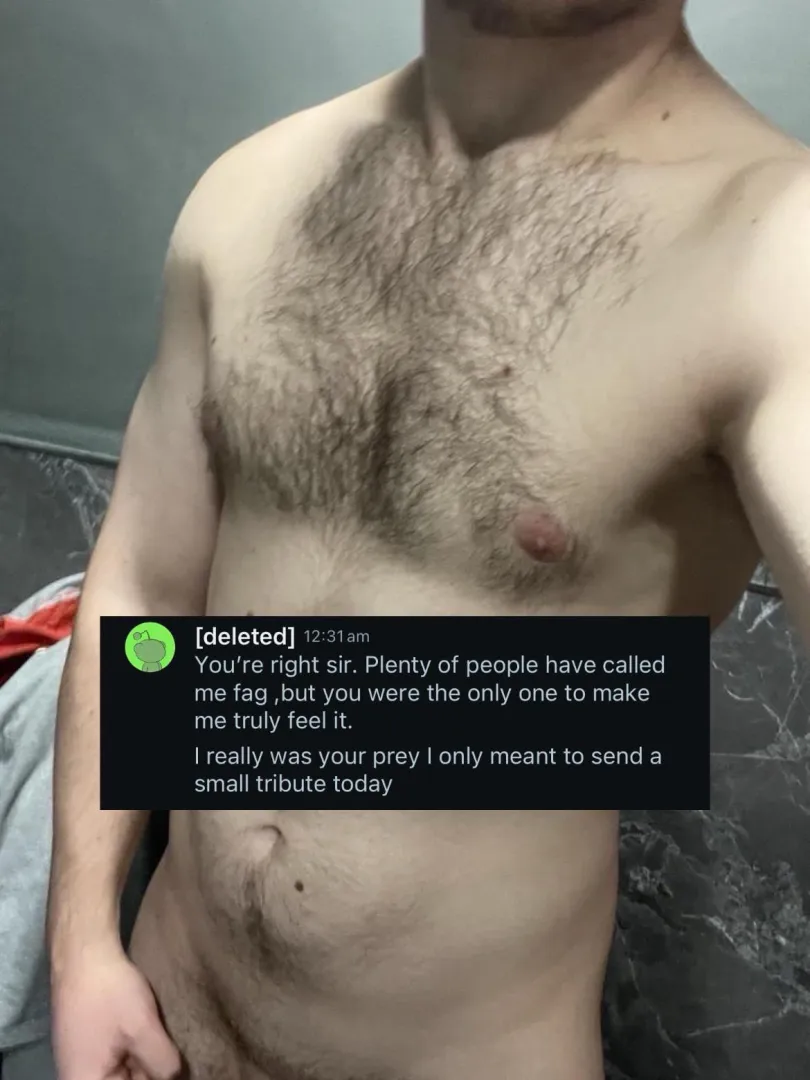 It amuses me when after an intense draining session, I see you deleted your account shortly after. Such a futile attempt to regain some control. You need to realise that you were never really in control boy. It’s time to stop pretending, and let me tak posted by Psychological_Dom