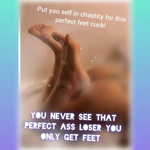 Keep focusing on my feet little beta, while real men get to enjoy my body this is all you can see  by GoddessMica01