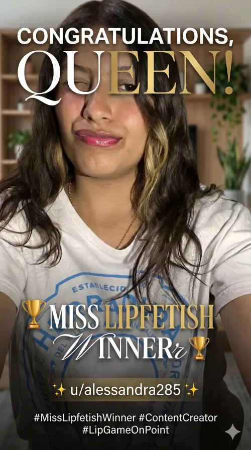  NEW CROWN ALERT: Announcing Our Weekly Miss Lipfetish Winner!  by Thin_King8