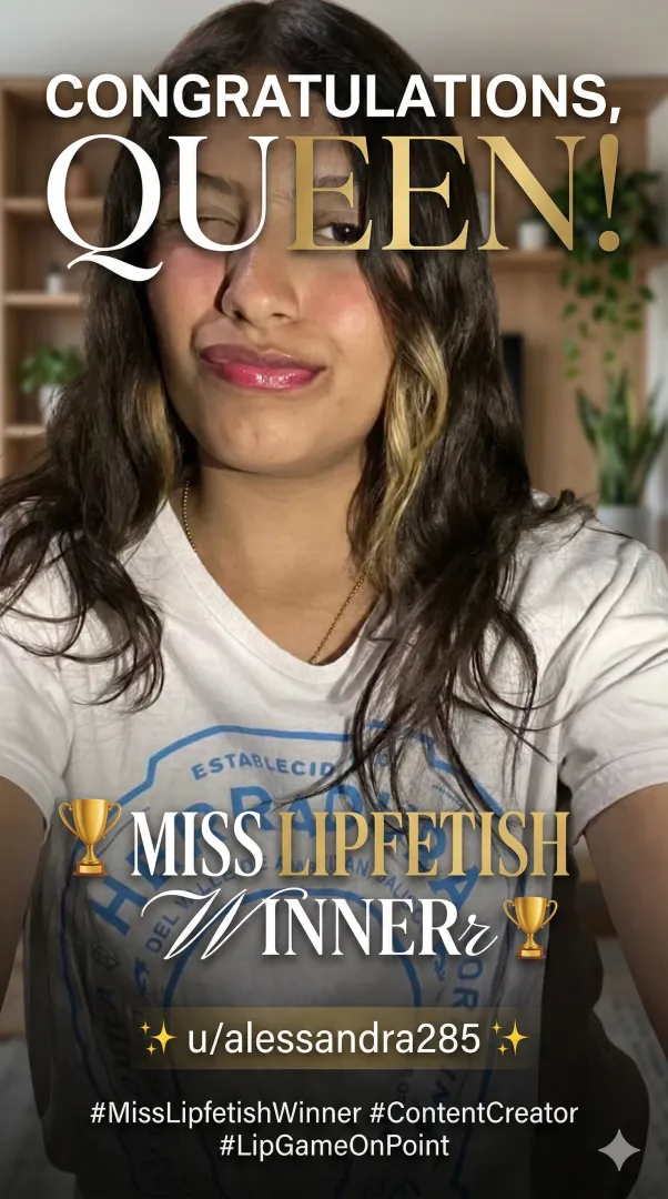  NEW CROWN ALERT: Announcing Our Weekly Miss Lipfetish Winner!  posted by Thin_King8