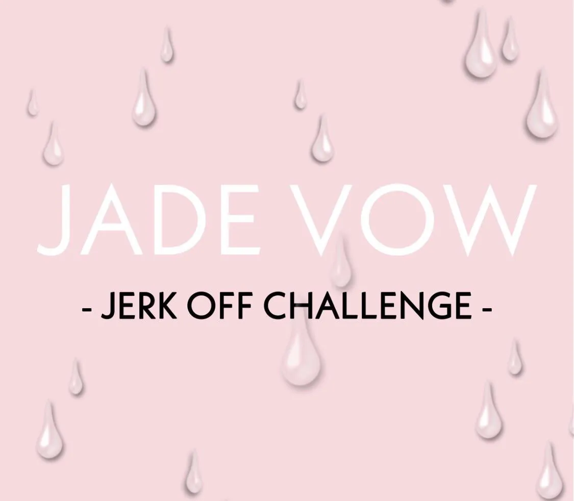 New vid on my Manyvids now - JADE VOW JERK OFF CHALLENGE. 10% off for the first 10 people so go go go! posted by JadeVow