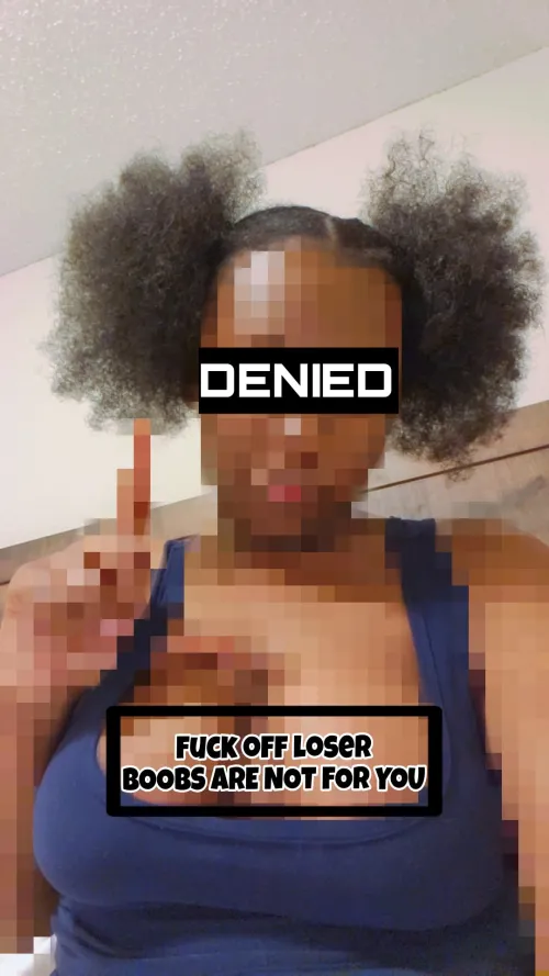 No boobs for you loser, Leak for my pixels like a good beta. by princesskakez