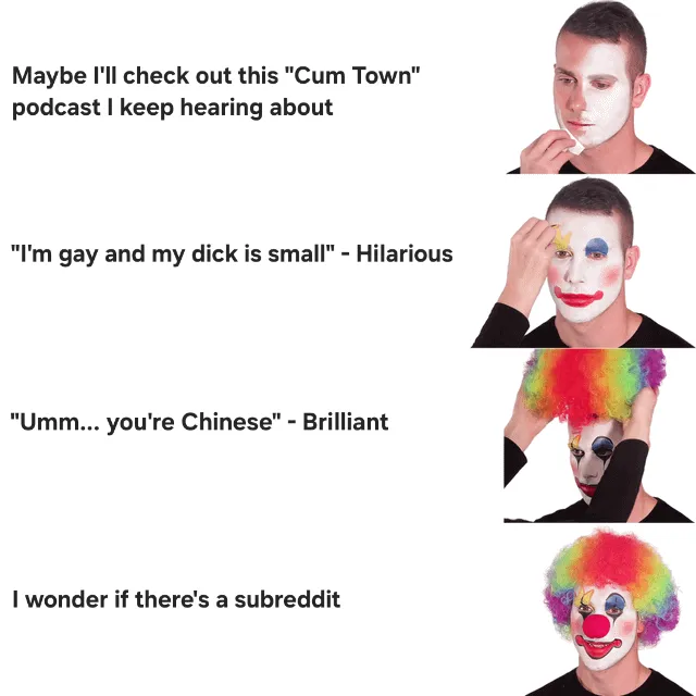 [Photoshop Request] Can someone please make all the guy's makeup black except for the lips and also make his rainbow wig black? and also make his red nose black but flatter and wider? I can't pay but I'll send you pics of my penis and/or asshole. posted by Cletus69VanDamme