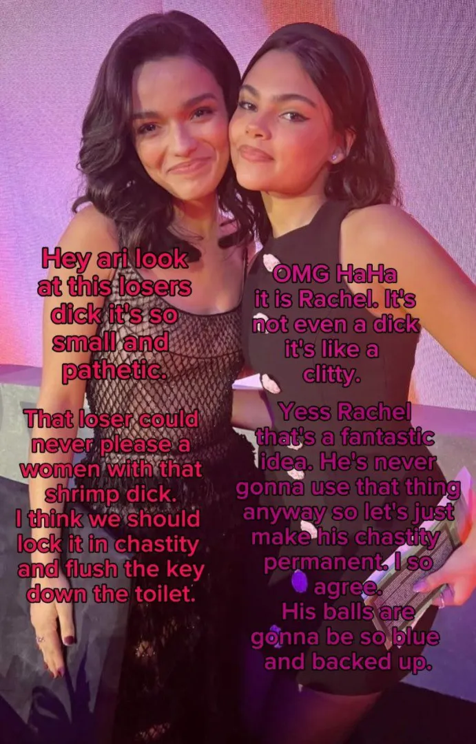 Rachel Zegler And Ariana Greenblatt think you dick is so small and pathetic. NO IMAGEFAP! posted by MistressKeen24