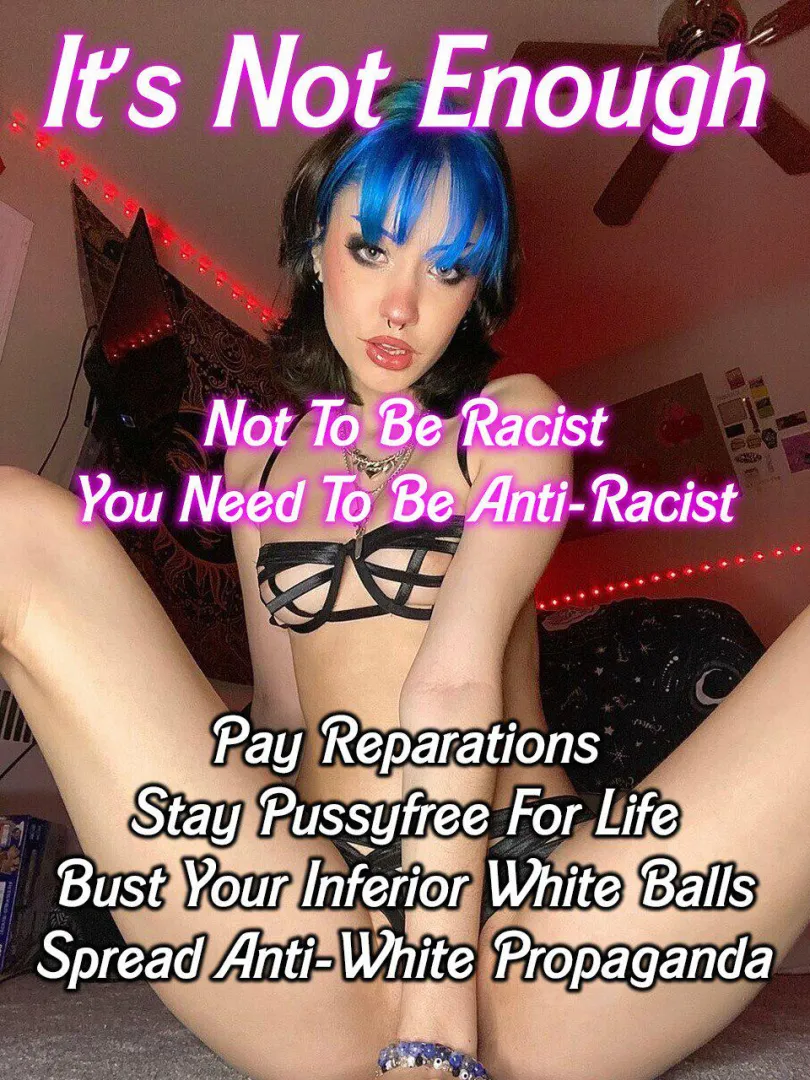 [REPOST] She's right! If you want to make the world a better place, you need to truly become anti-racist, so give it your all and follow her instructions! posted by CuttlerBackett