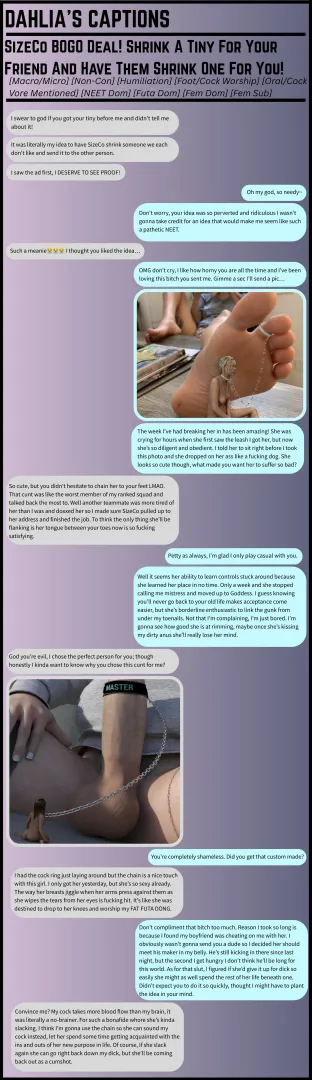 SizeCo BOGO Deal! Shrink A Tiny For Your Friend And Have Them Shrink One For You! [Macro/Micro] [Non-Con] [Humiliation] [Foot/Cock Worship] [Oral/Cock Vore Mentioned] [NEET Dom] [Futa Dom] [Fem Dom] [Fem Sub] posted by God-Dahlia
