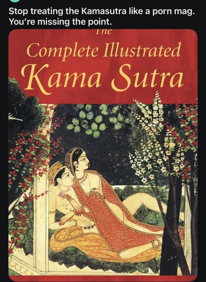 Stop treating the Kamasutra like a porn mag. You’re missing the point. posted by lauragarlic