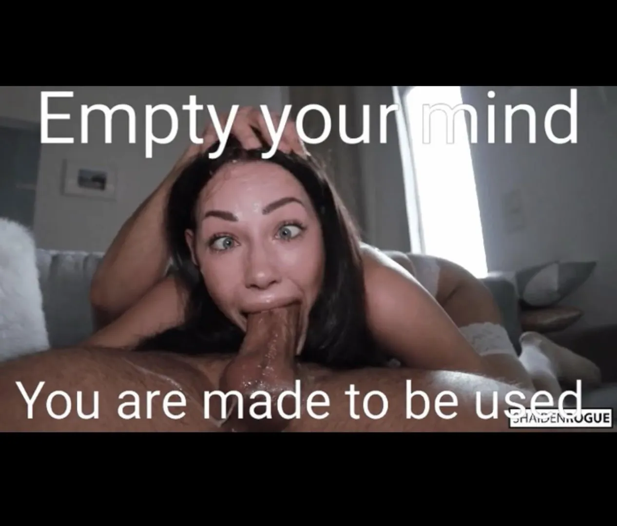 that’s your job empty your mind and be used by me posted by PrestigiousSeries460