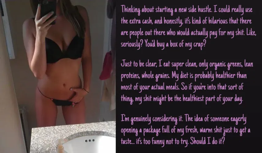 Thinking about starting a new side hustle [Shit] by ishoweredandimwetnow