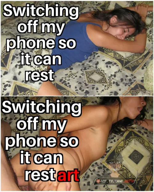 When was the last time you switched off your phone Just because by Ace_Tsunami_NSFW