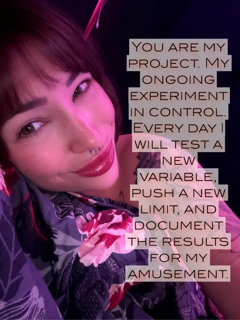 You are project Misstress Nyra, every day I'll test you and tease you now!️ posted by cuteMerry