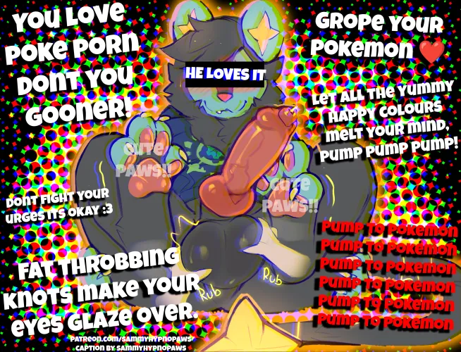 You looove putting your paws all over your pokemon's cumtanks don't you gooner~? by SammyFemFan