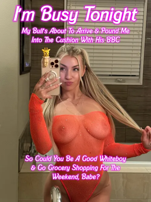 You'd probably be checking your phone frantically every minute in the supermarket, hoping she's sent a picture of her date by RepulsiveWh1tebo69