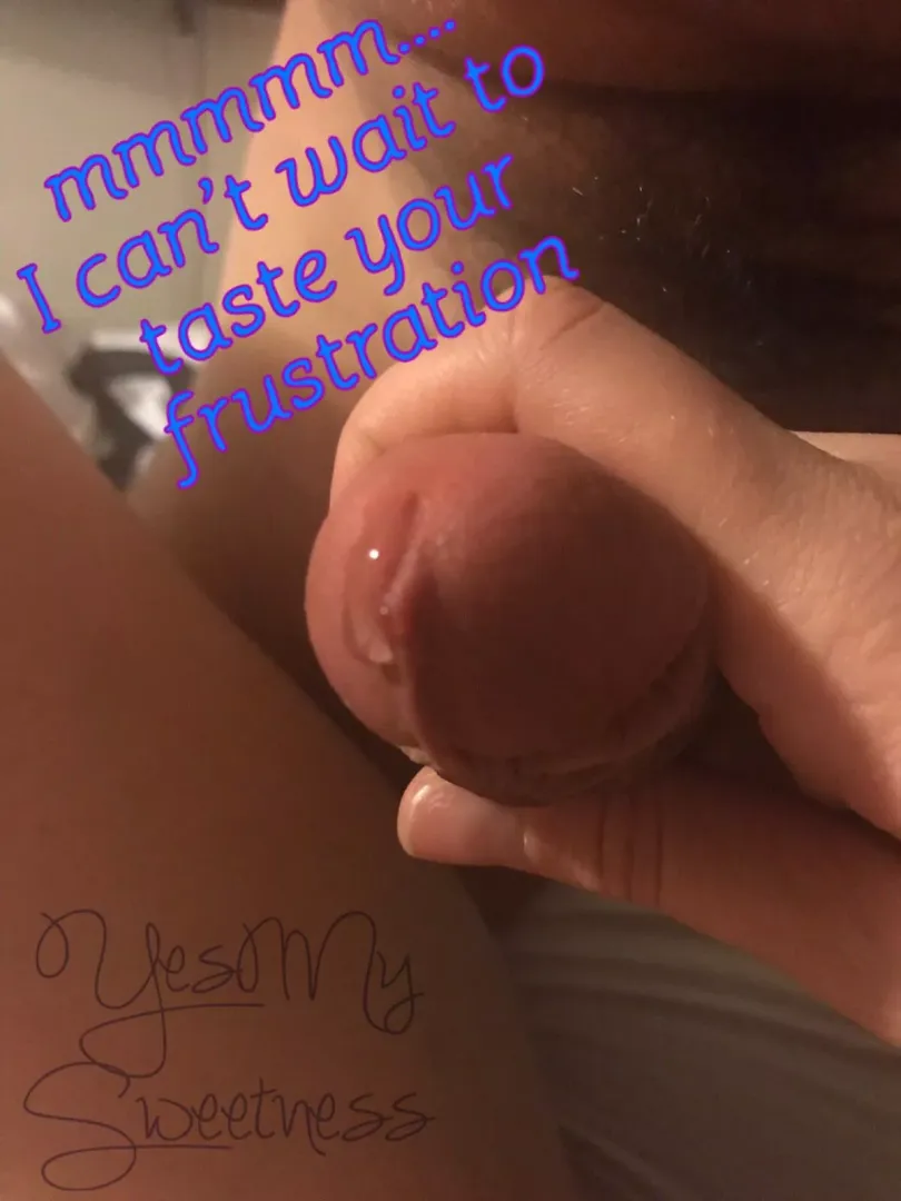 A pic my Queen took after a long edging session. posted by YesMySweetness