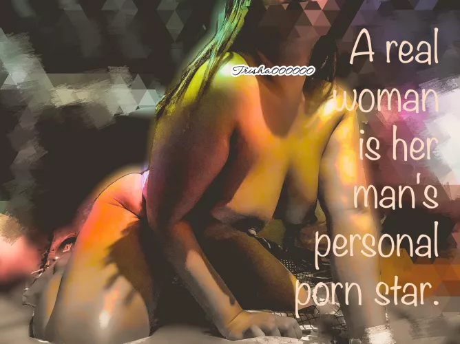 A real woman is her man’s personal porn star. [f] by Trisha00000