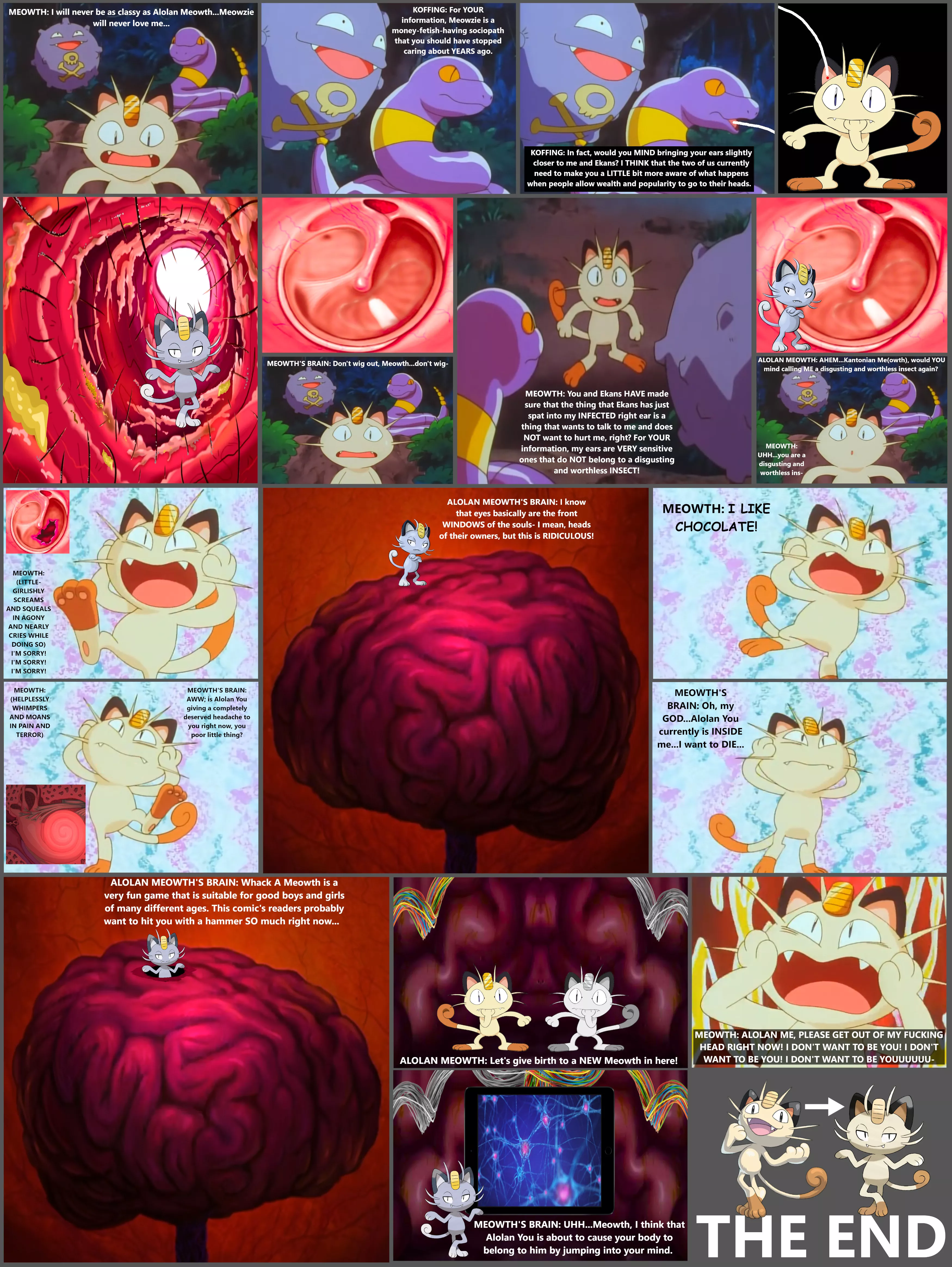 Alolan Meowth breaking Meowth's infected right eardrum, going through Meowth's right inner ear, and then tunneling through the outer surface of Meowth's brain with his bare hands posted by MediocreTruth49